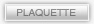 PLAQUETTE